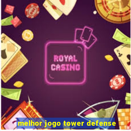 melhor jogo tower defense